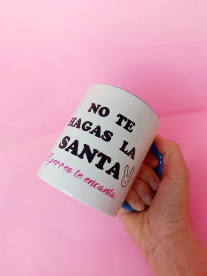 Taza "No te hagas la santa..."